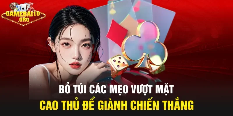 Bỏ túi các mẹo vượt mặt cao thủ để giành chiến thắng