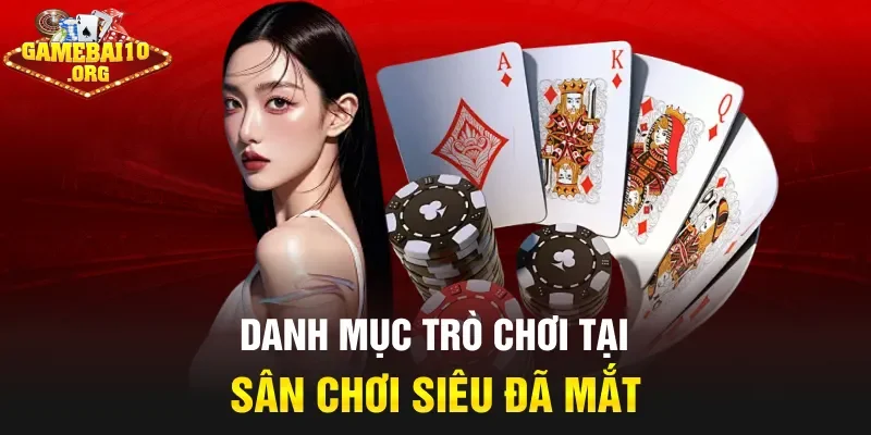 Danh mục trò chơi tại sân chơi siêu đã mắt