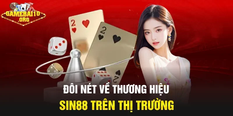 Đôi nét về thương hiệu Sin88 trên thị trường