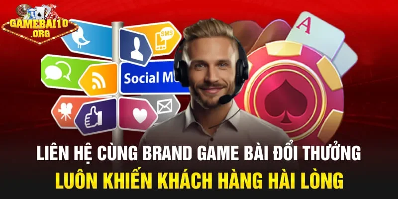 Liên hệ cùng brand game bài đổi thưởng luôn khiến khách hàng hài lòng