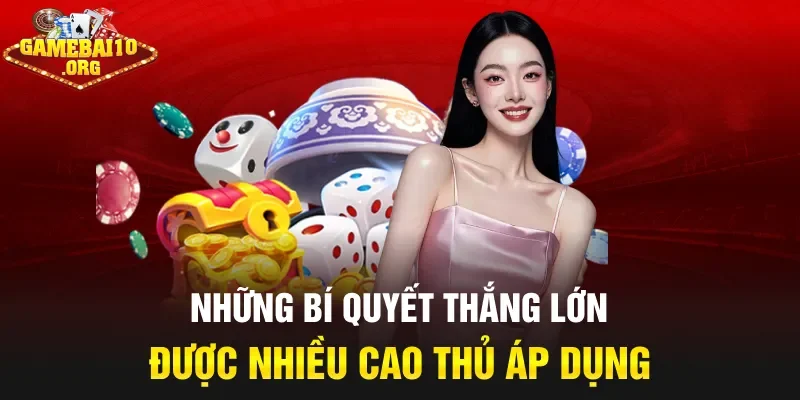 Những bí quyết thắng lớn được nhiều cao thủ áp dụng