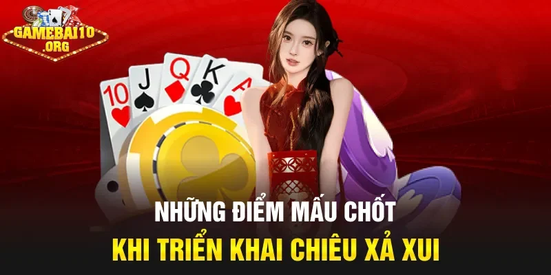 Những điểm mấu chốt khi triển khai chiêu xả xui