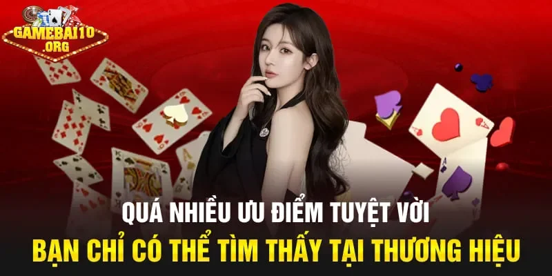 Quá nhiều ưu điểm tuyệt vời bạn chỉ có thể tìm thấy tại thương hiệu